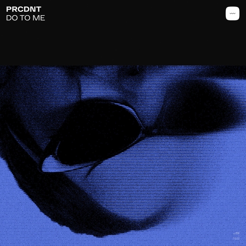 PRCDNT - Do To Me [WVCR0003]